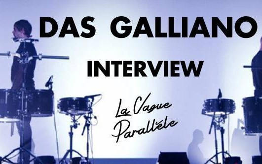 Rencontre avec Thomas Dupuis, membre des Das Galliano