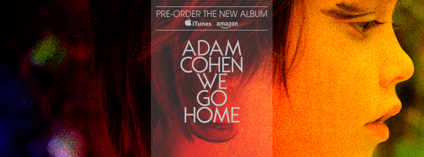 We Go Home, le nouveau titre d’Adam Cohen