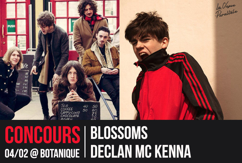 (CONCOURS) Blossoms + Declan McKenna @ Botanique (4.02)