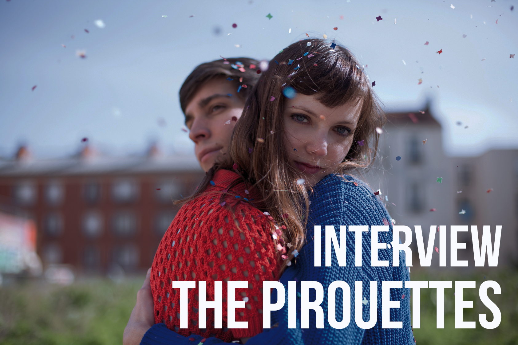 (Interview) The Pirouettes, un putain d’avenir devant eux