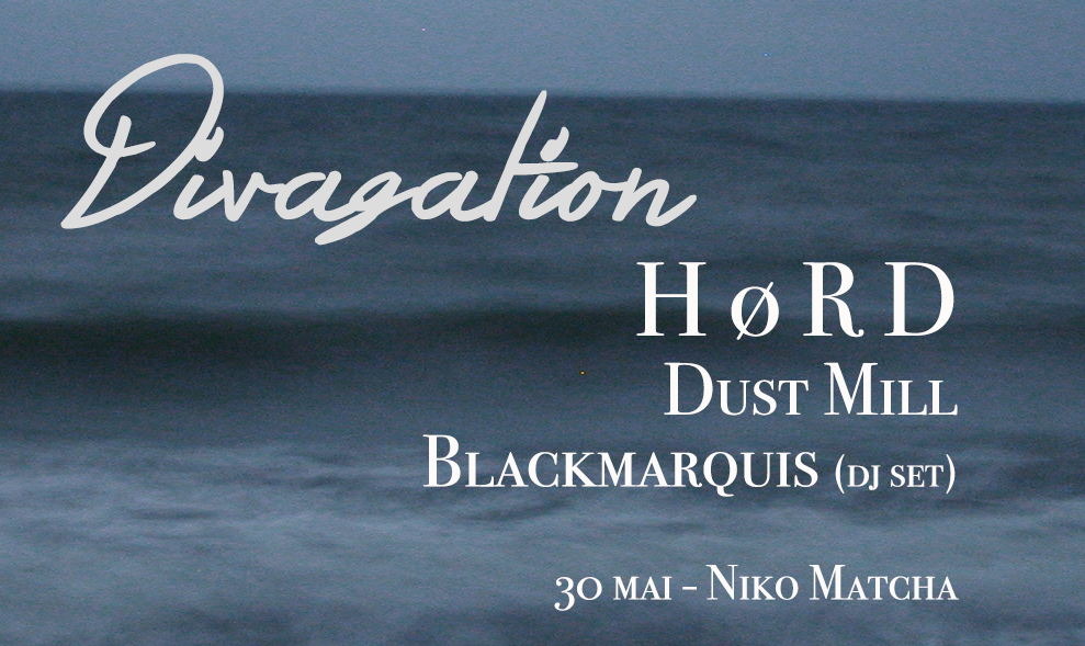 Divagation #4 – Hørd + Dust Mill + Black Marquis