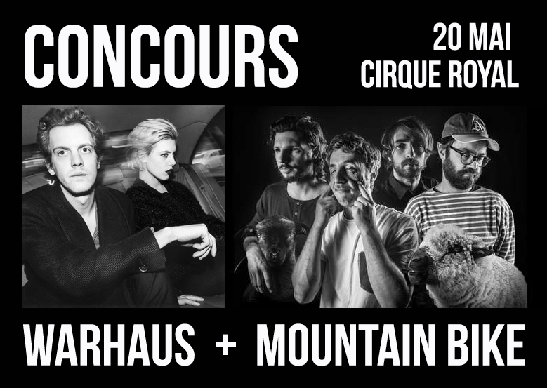 (CONCOURS) Mountain Bike + Warhaus @ Cirque Royal (20.05)