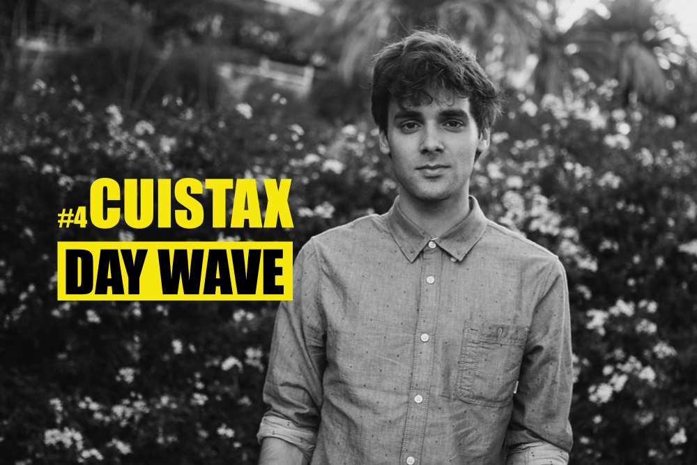 Podcast Cuistax #4 – Day Wave