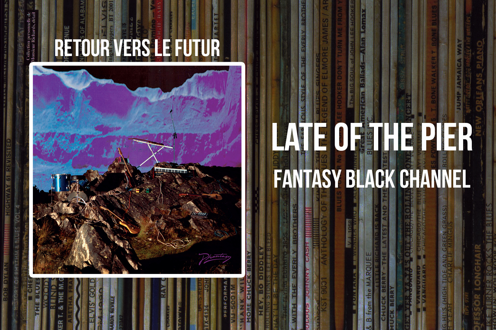 Retour vers le futur #1 : Fantasy Black Channel de Late Of The Pier