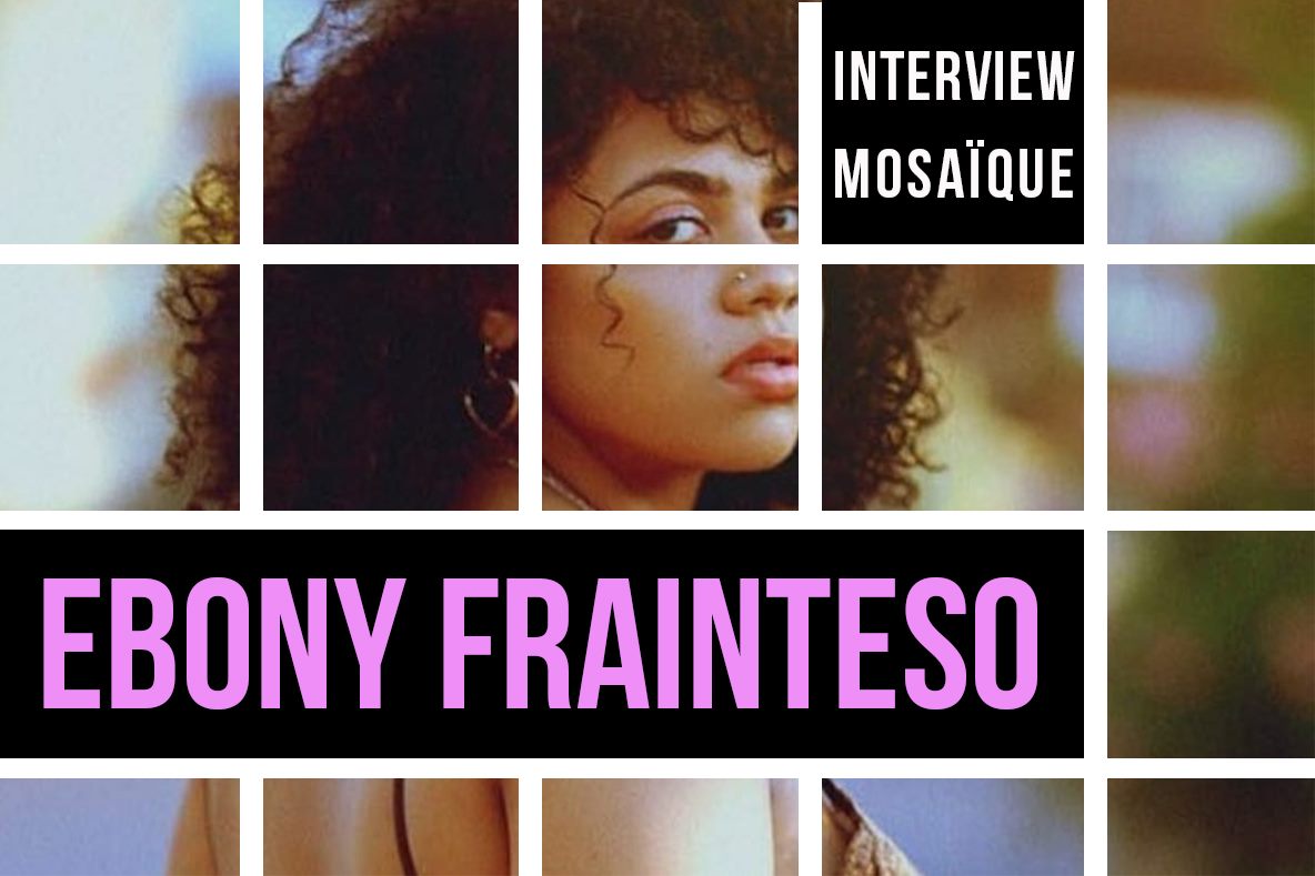 Mosaïque #121 : Ebony Frainteso
