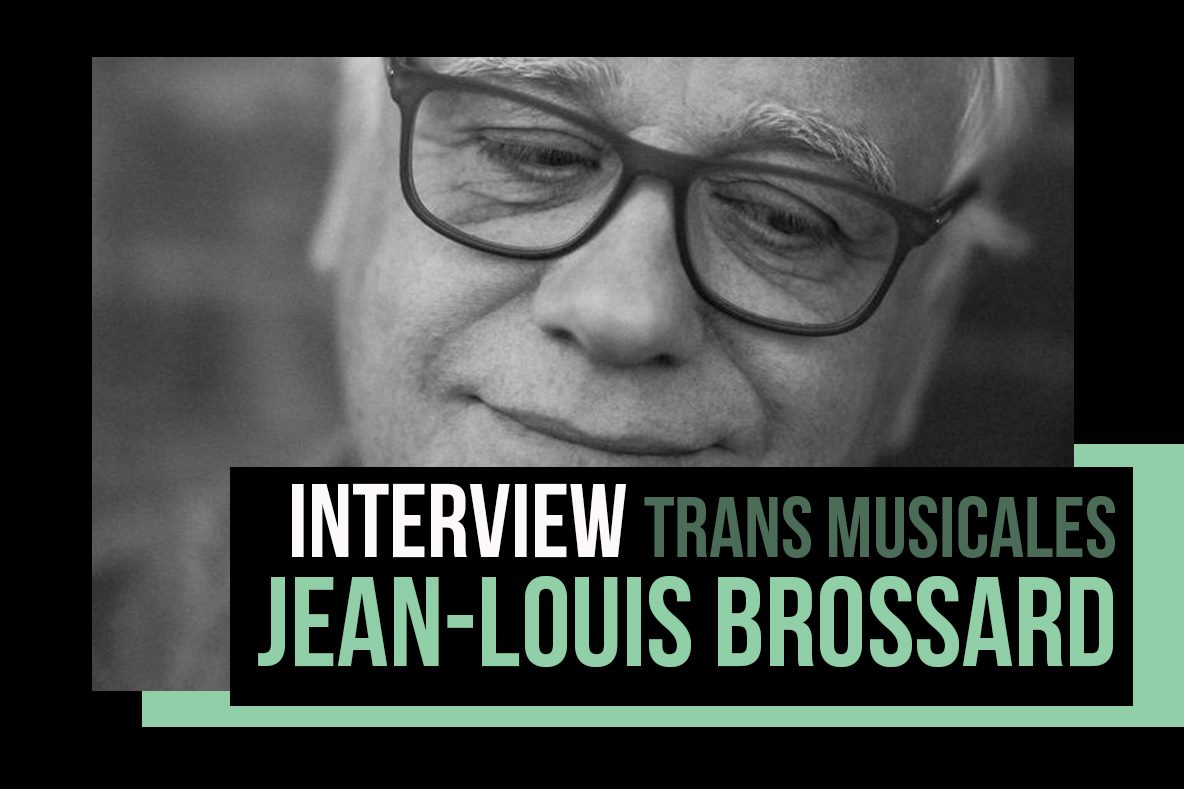 Rencontre avec Jean-Louis Brossard, programmateur historique des Trans Musicales